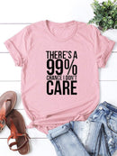 There's A 99% Chance I Don't Care Tee