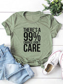 There's A 99% Chance I Don't Care Tee