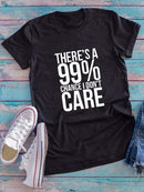 There's A 99% Chance I Don't Care Tee